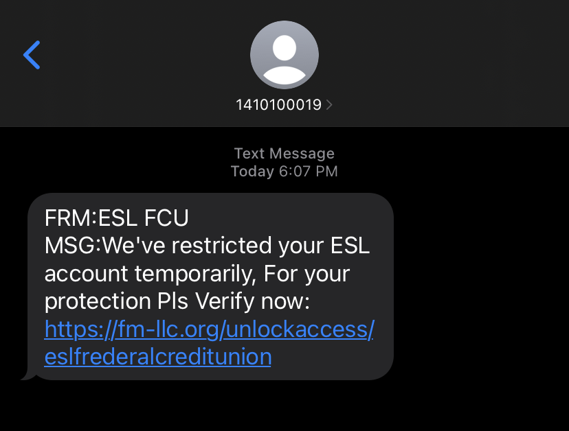 Text message screen shot with the following fraudulent message: 'FRM: ESL FCU MSG: We've restricted your ESL account temporarily, For your protection Pls Verify now: [link]' 