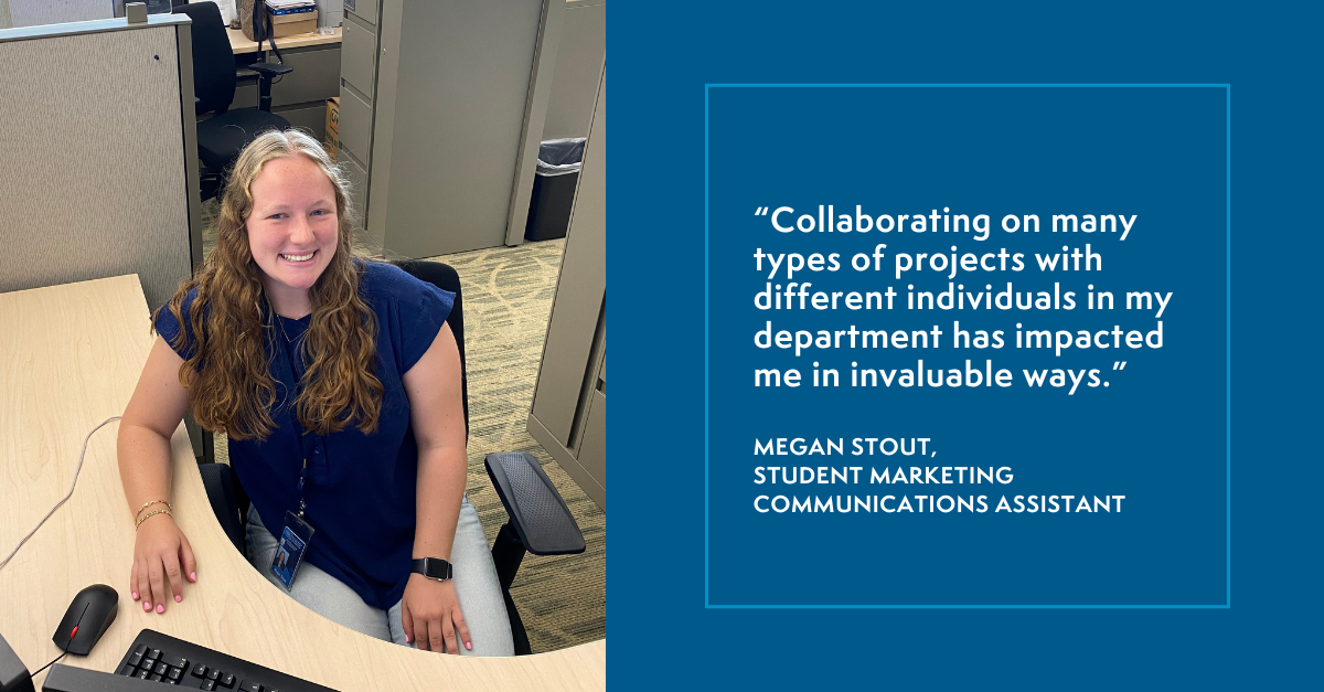 Photo of ESL summer intern Megan Stout at her desk with quote: Collaborating on many types of projects with different individuals in my department has impacted me in valuable ways.